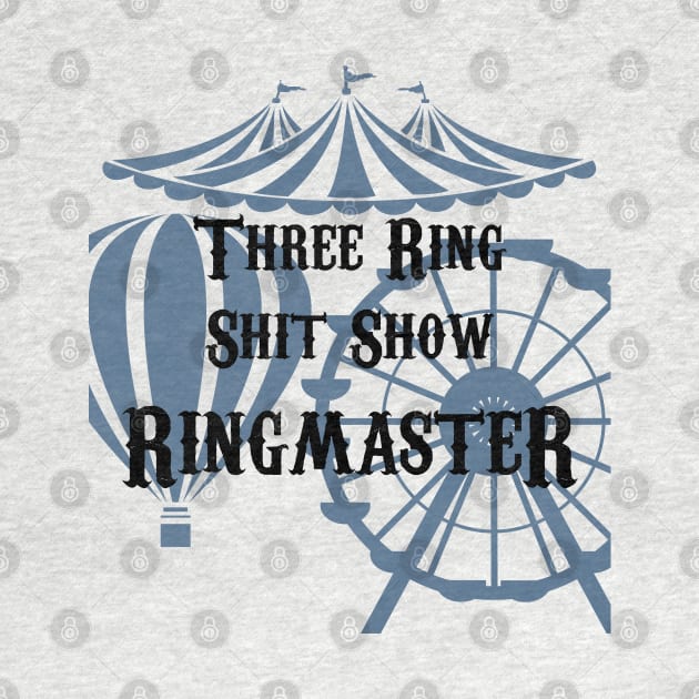 Three Ring Shit Show Ringmaster by HHFlippo